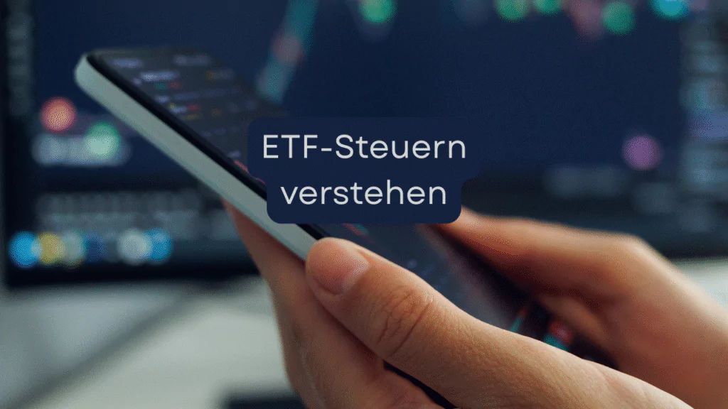 Steuerliche Aspekte bei ETFs: Das sollten Anleger 2025 unbedingt wissen